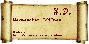 Wermescher Dénes névjegykártya
